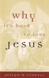 Why is it Hard to Love Jesus